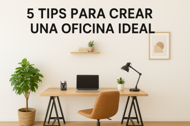 5 tips para crear una oficina ideal